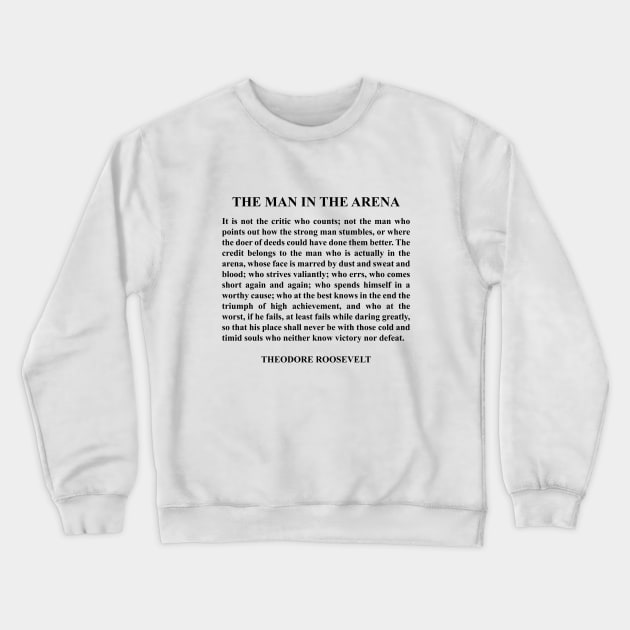 Theodore Roosevelt Quote, The Man In The Arena, Man In The Arena, Motivational Quote Crewneck Sweatshirt by PrettyLovely